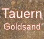 Tauerngoldsand / Pay Dirt Tauerngoldsand / Pay Dirt